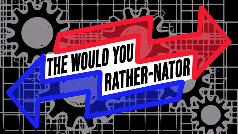 Would You Rather-Nator